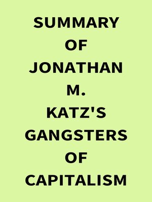 cover image of Summary of Jonathan M. Katz's Gangsters of Capitalism